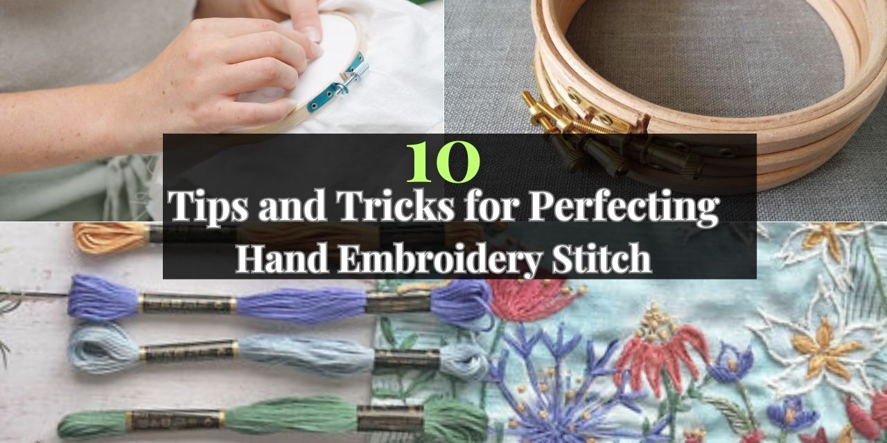 10 Tips and Tricks for Perfecting Hand Embroidery Stitch, hoops, threads, practice, stitch, hand embroidery, fabric