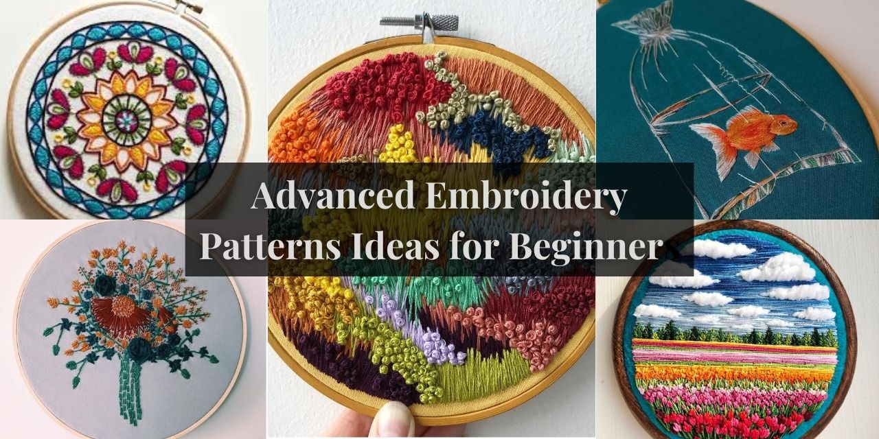 Advanced Embroidery Patterns Ideas for Beginners