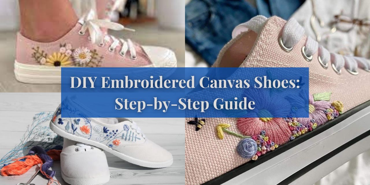 Embroidered and canvas shoes! What  a fantastic way to add a personal and creative touch to your footwear. With just a few materials and some creativity, you can transform a plain pair of canvas shoes into a stylish