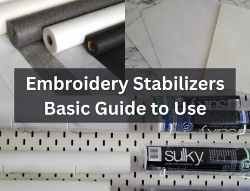 Embroidery Stabilizers: Basic Guide to use