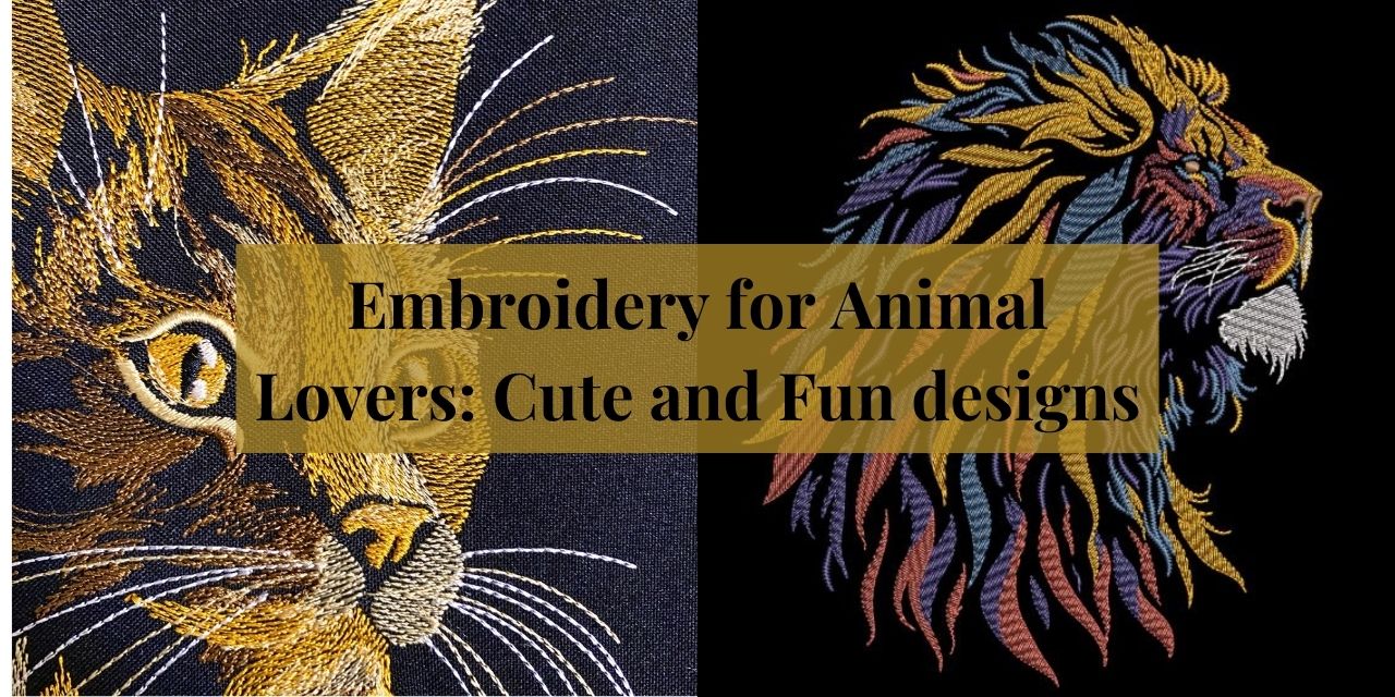 Embroidery for Animal Lovers: Cute and Fun designs, animal embroidery